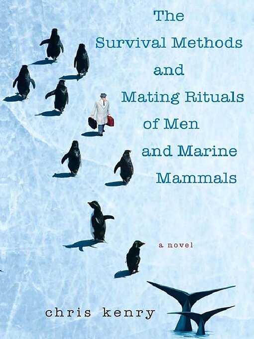 Title details for The Survival Methods and Mating Rituals of Men and Marine Mammals by Chris Kenry - Available